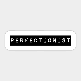 Perfectionist Sticker